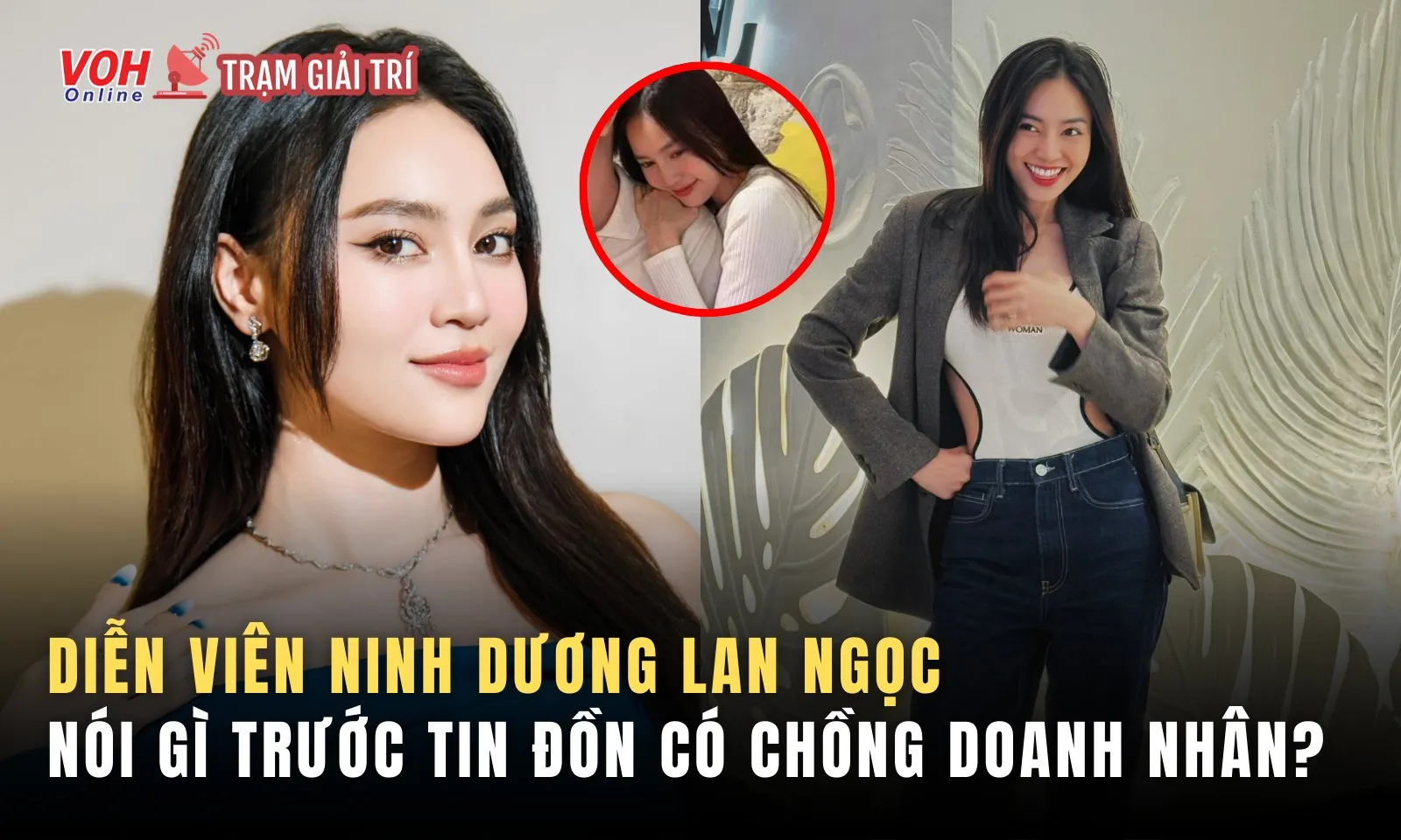 Ninh Dương Lan Ngọc nói gì trước tin đồn có chồng doanh nhân?