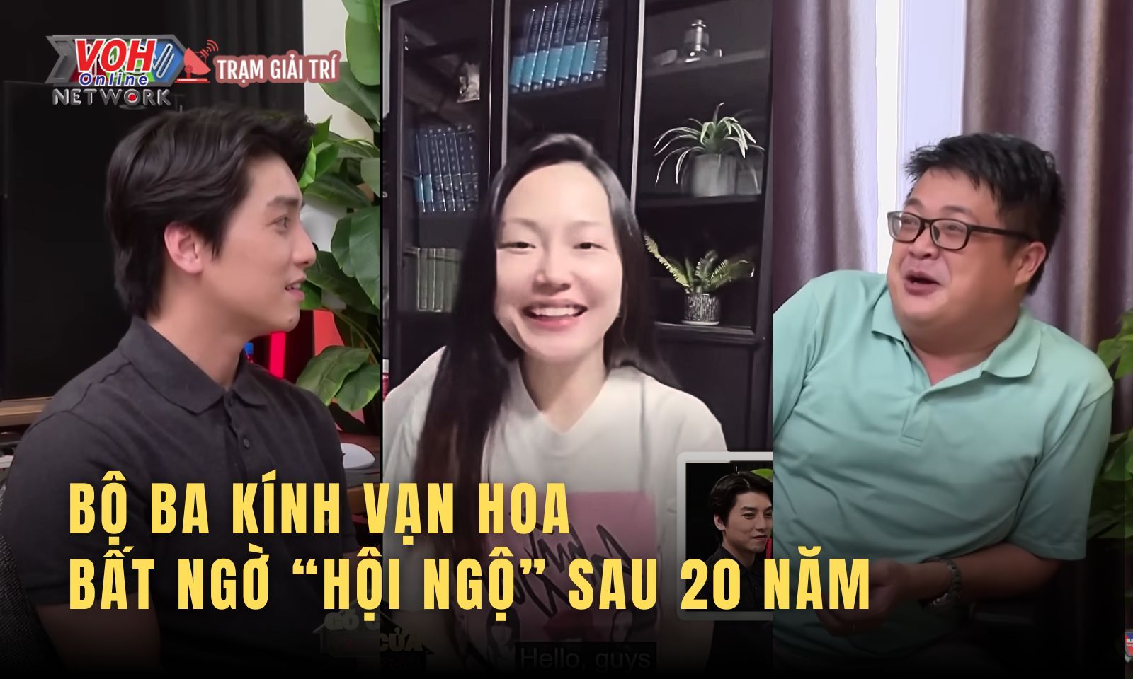 Bộ ba Kính Vạn Hoa hội ngộ sau 20 năm khiến công chúng xúc động