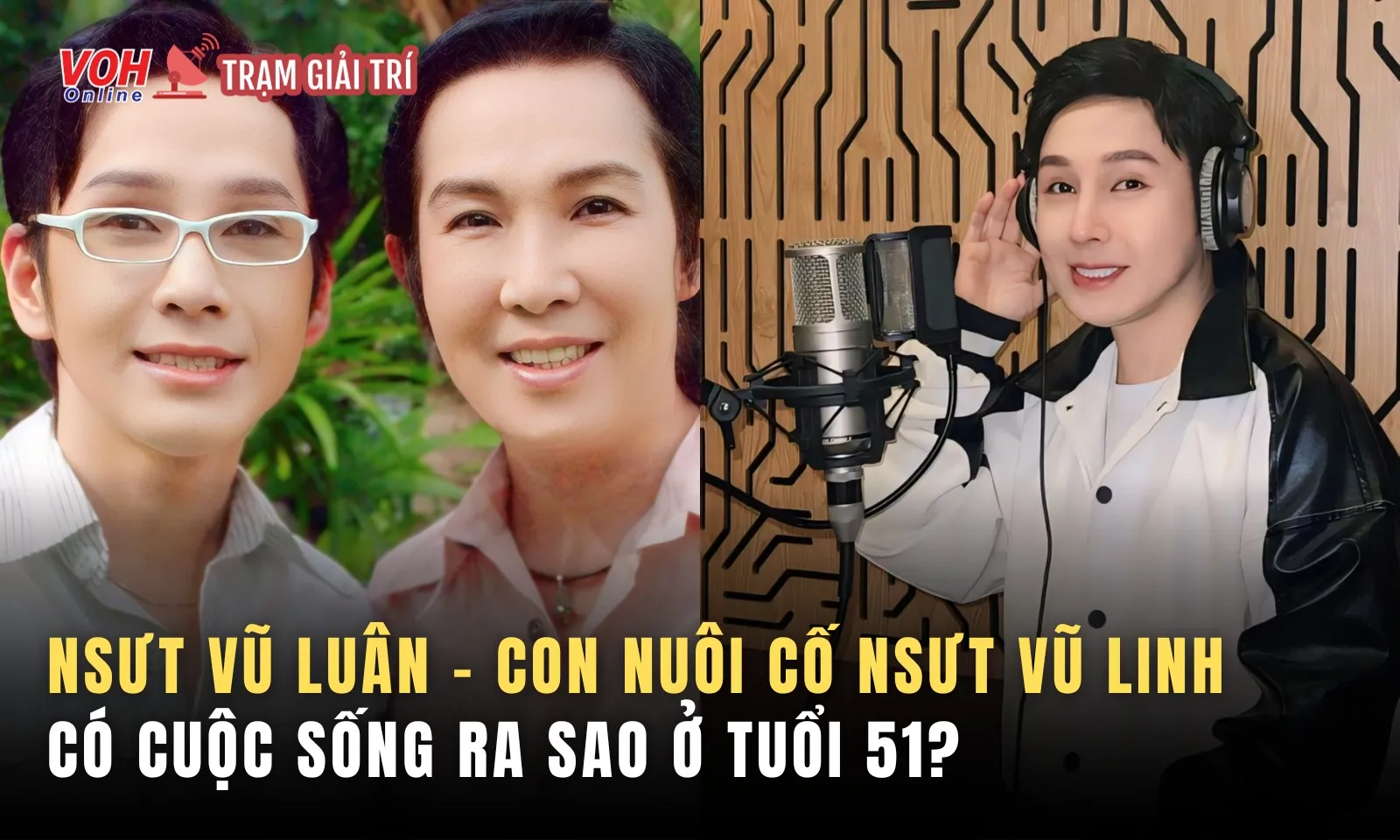 Con nuôi thành công nhất của cố NSƯT Vũ Linh hiện có cuộc sống ra sao?