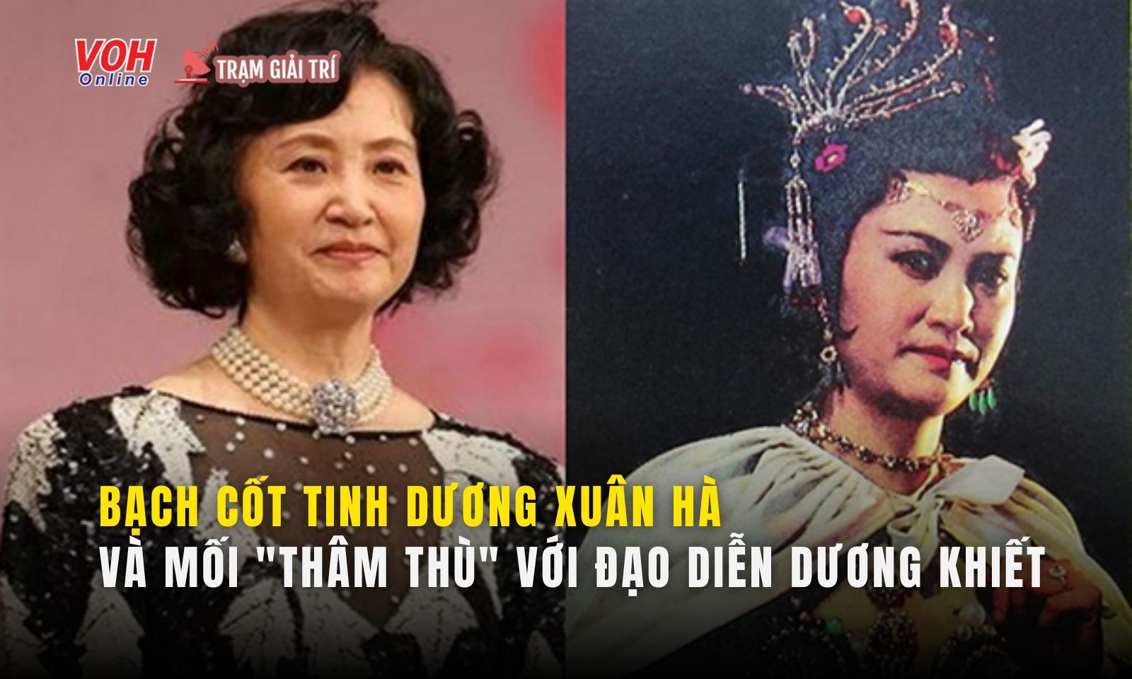 Bạch Cốt Tinh Dương Xuân Hà và mối thâm thù với đạo diễn Dương Khiết