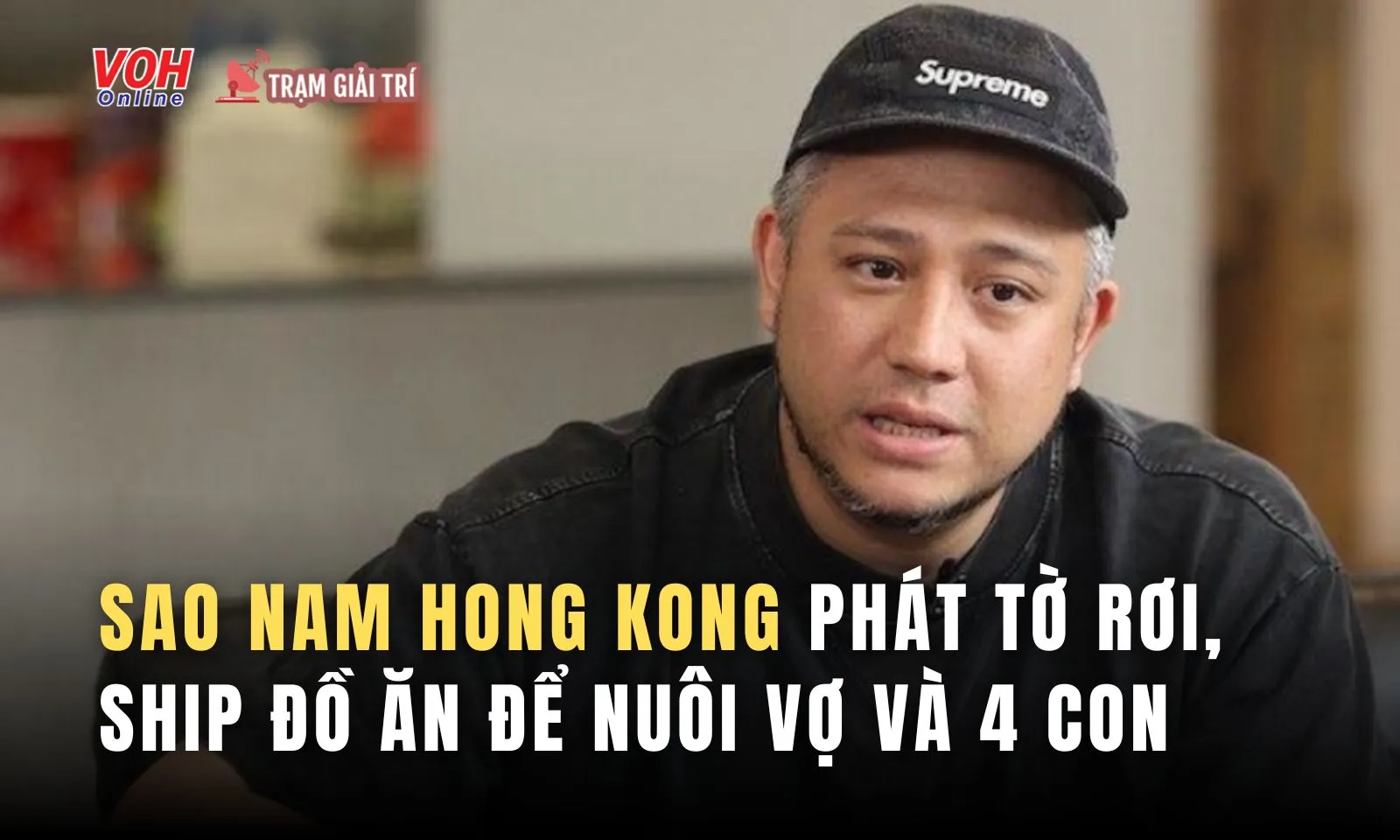 Sao nam Hong Kong phát tờ rơi, ship đồ ăn để nuôi vợ và 4 con