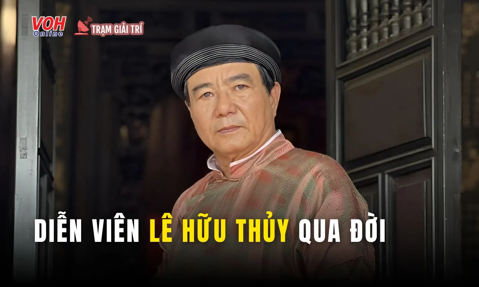 Diễn viên Lê Hữu Thủy đột ngột qua đời ở tuổi 62