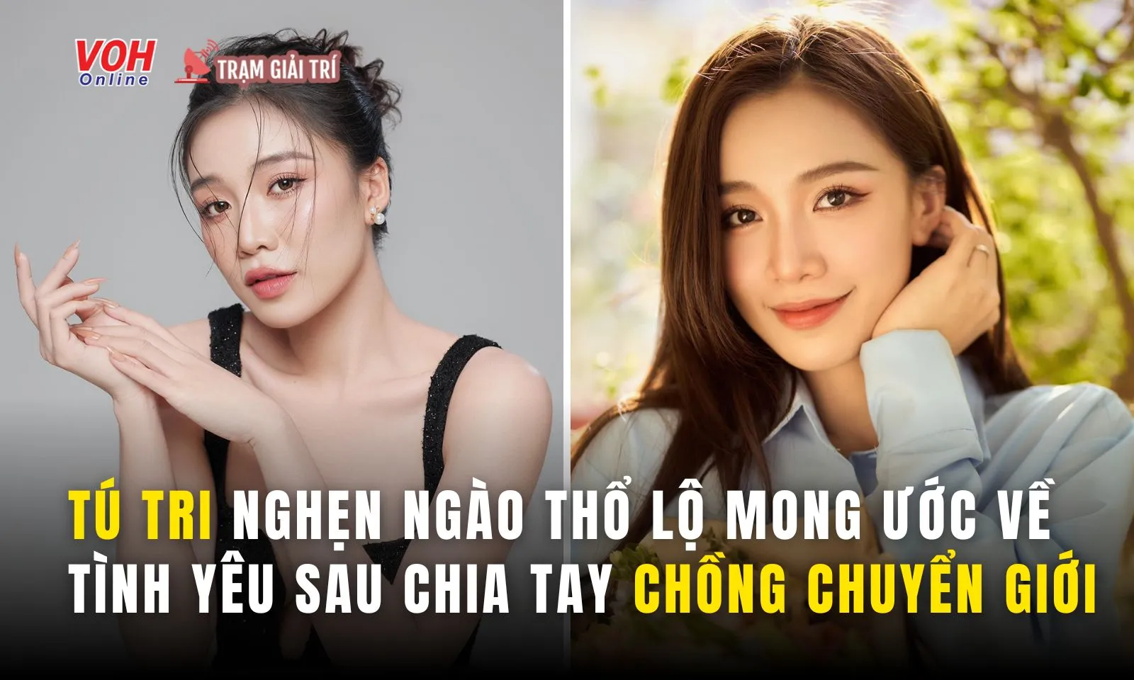 Tú Tri nghẹn ngào thổ lộ mong ước về tình yêu sau khi chia tay chồng chuyển giới 