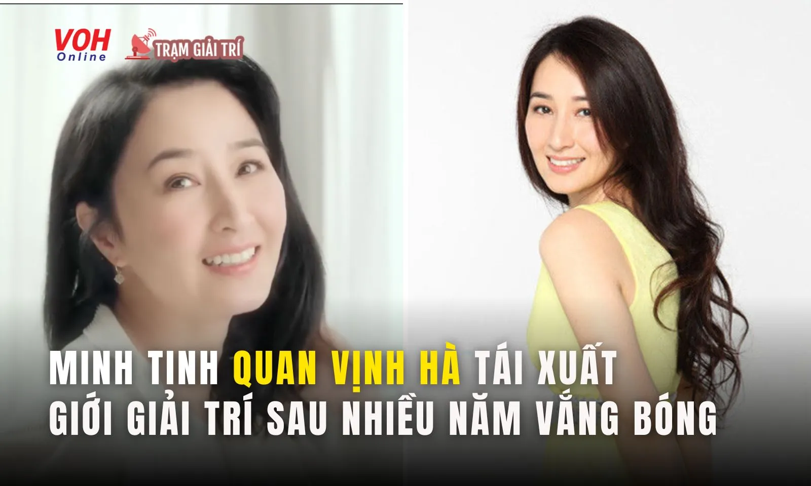 Quan Vịnh Hà tái xuất giới giải trí sau nhiều năm vắng bóng 