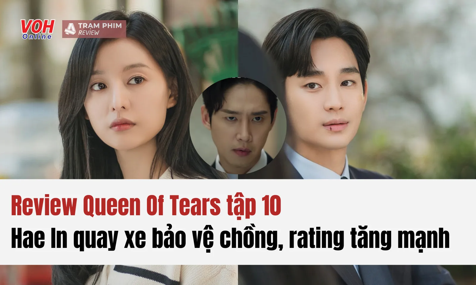 Review Queen Of Tears tập 10: Hae In quay xe bảo vệ chồng, rating tăng mạnh