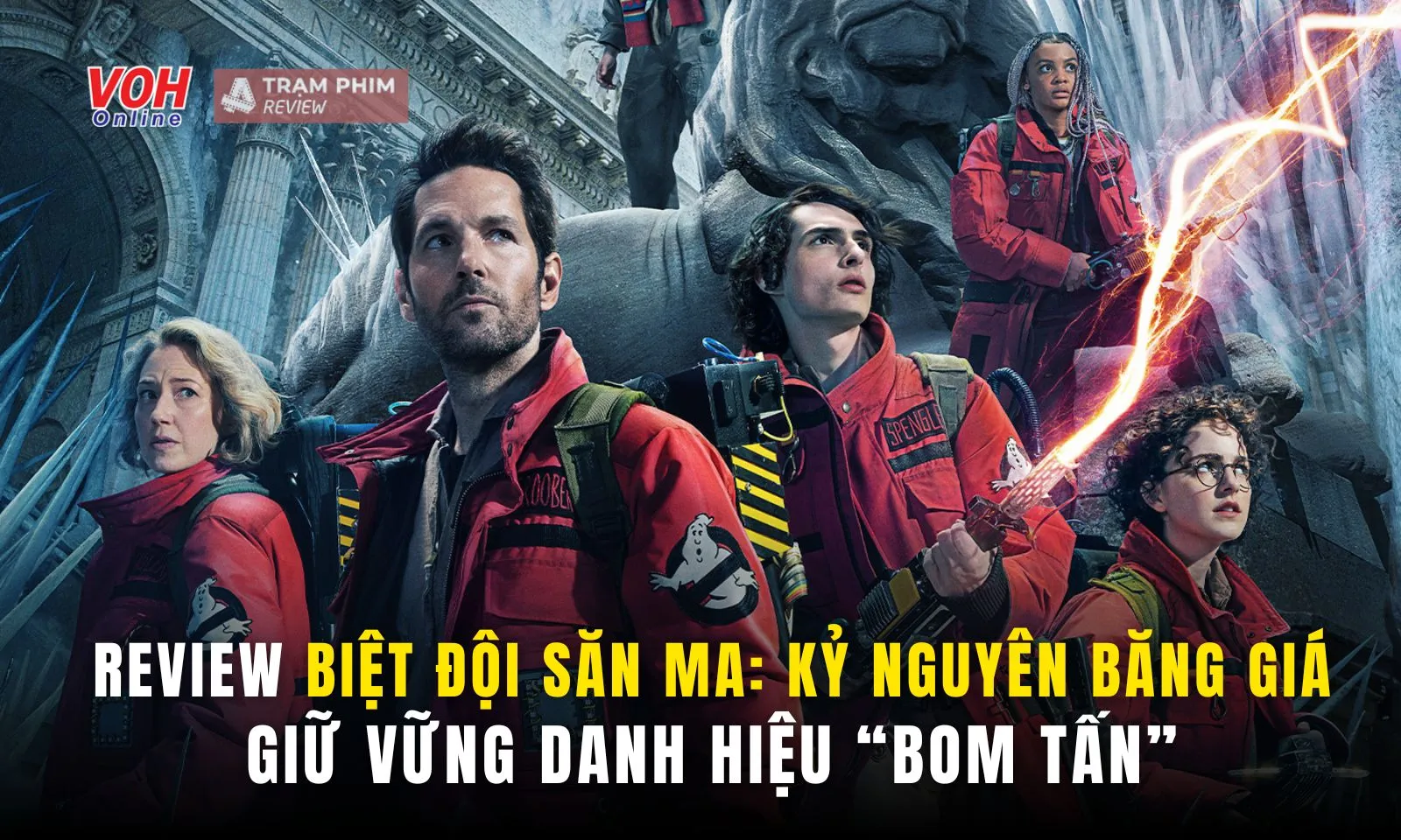 Review Biệt Đội Săn Ma: Kỷ Nguyên Băng Giá - bom tấn giữ vững phong độ sau 40 năm