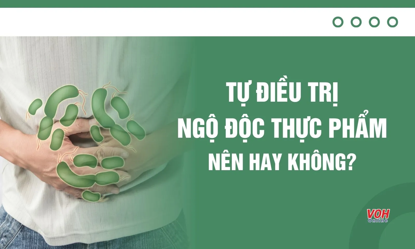 Tự điều trị ngộ độc thực phẩm tại nhà được không?