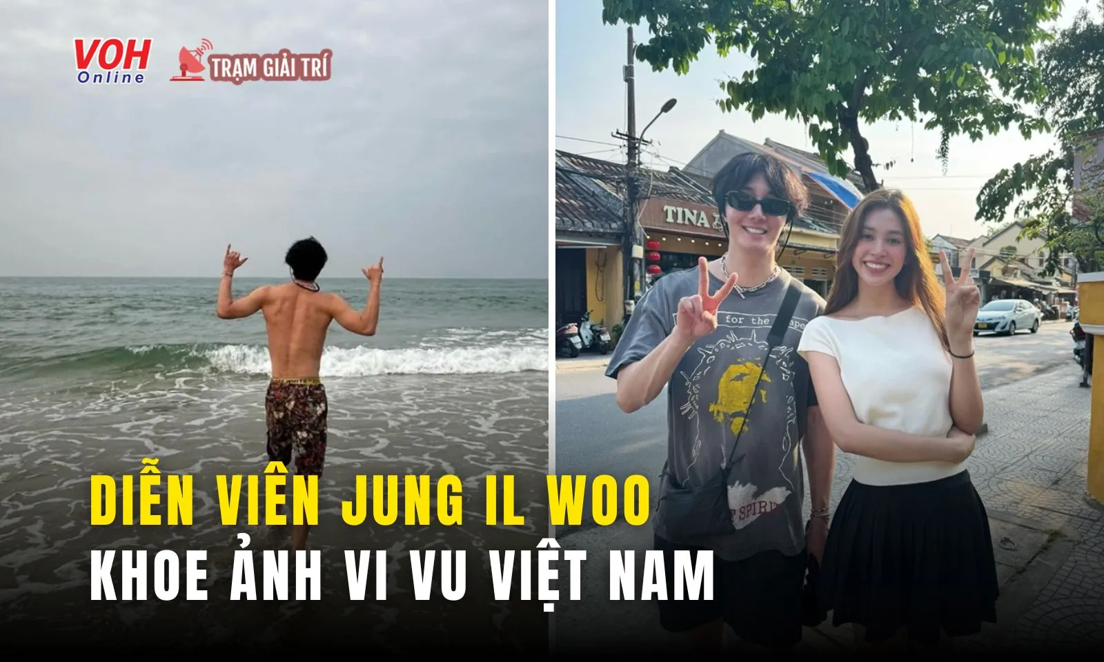 Diễn viên Jung Il Woo khoe ảnh vi vu Việt Nam, bức ảnh sánh đôi cùng Hoa hậu Tiểu Vy gây sốt