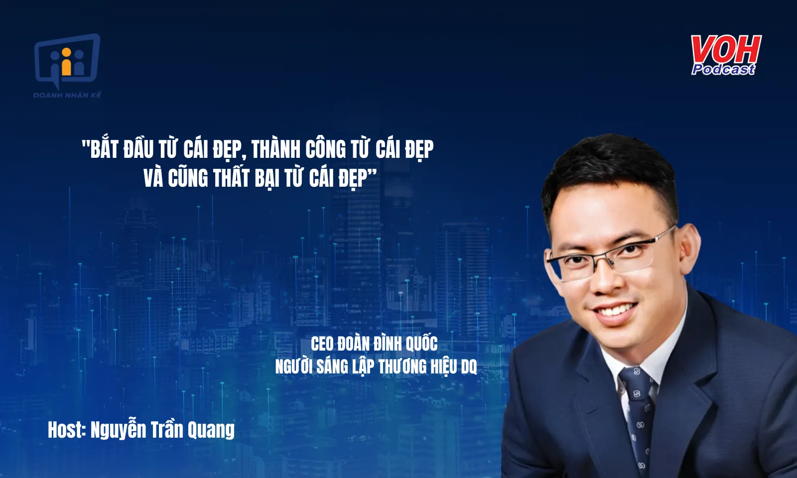CEO DQ Glass Đình Quốc: Bắt đầu, thất bại và trỗi dậy | DNK #138