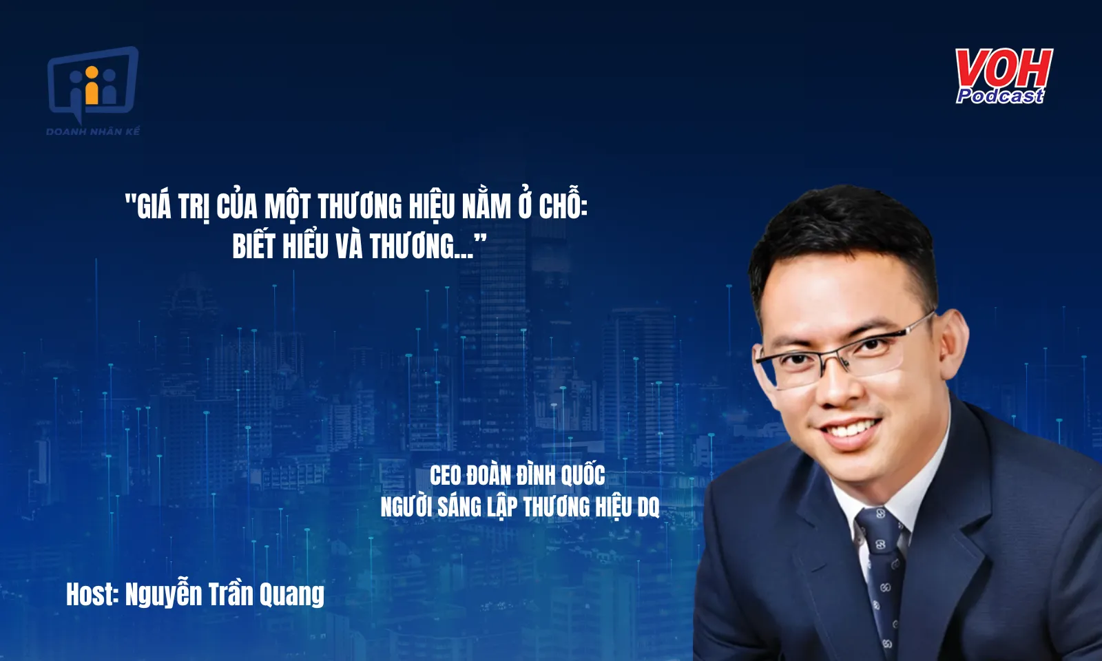 CEO DQ Glass Đình Quốc: Đối mặt với nỗi sợ hãi trong kinh doanh | DNK #139