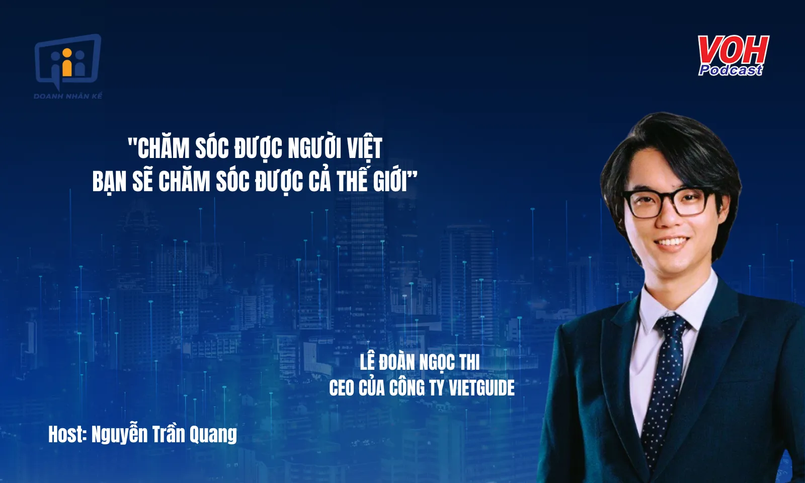 CEO VIETGUIDE Lê Đoàn Ngọc Thi: Sâu sắc hơn về du lịch và triển vọng tương lai | DNK #141