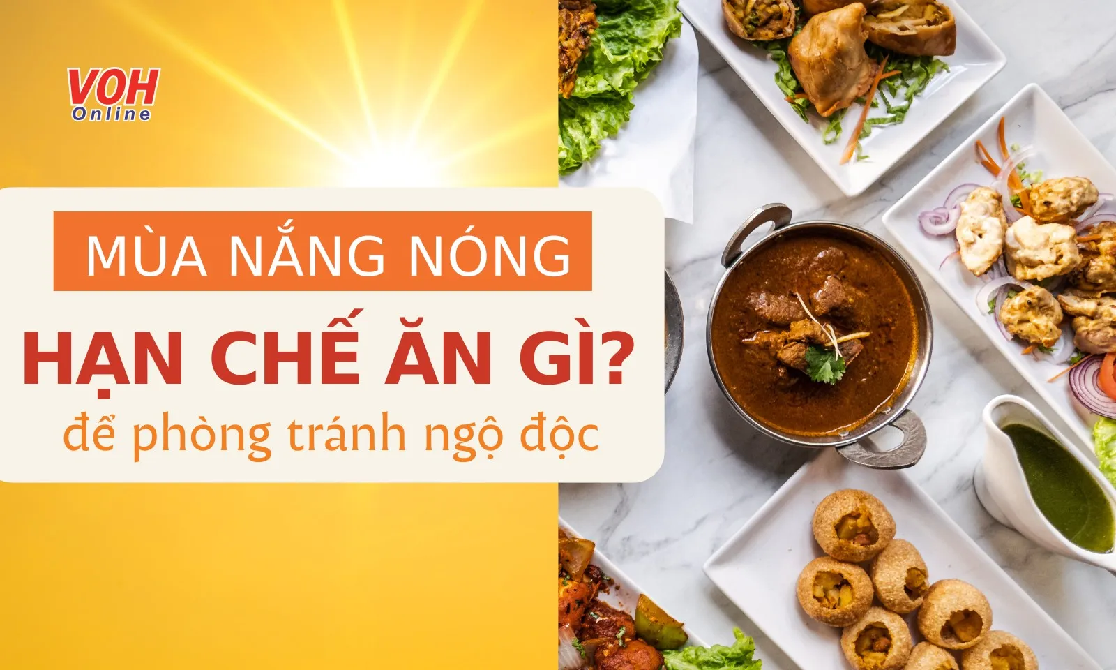 Mùa nắng nóng nên hạn chế ăn gì để tránh ngộ độc thực phẩm?