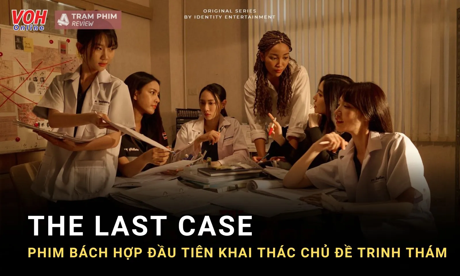 The Last Case, phim bách hợp đầu tiên lấy chủ đề trinh thám phá án có gì đặc biệt?