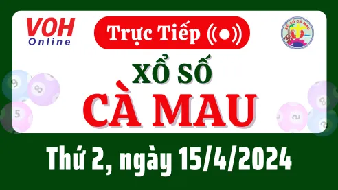 XSCM 15/4 - Kết quả xổ số Cà Mau hôm nay thứ 2 ngày 15/4/2024