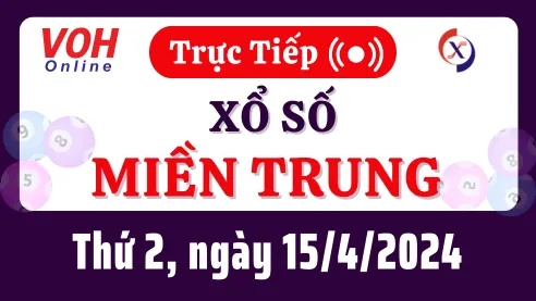 XSMT 15/4, Trực tiếp xổ số miền Trung thứ 2 ngày 15/4/2024