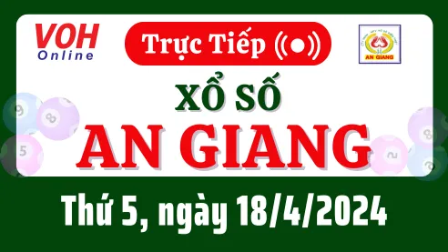 XSAG 18/4 - Kết quả xổ số An Giang hôm nay thứ 5 ngày 18/4/2024