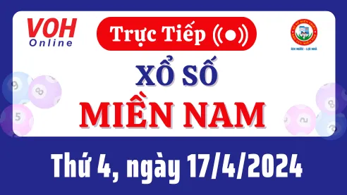 XSMN 17/4, Trực tiếp xổ số miền Nam thứ 4 ngày 17/4/2024