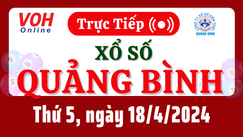 XSQB 18/4 - Kết quả xổ số Quảng Bình hôm nay thứ 5 ngày 18/4/2024