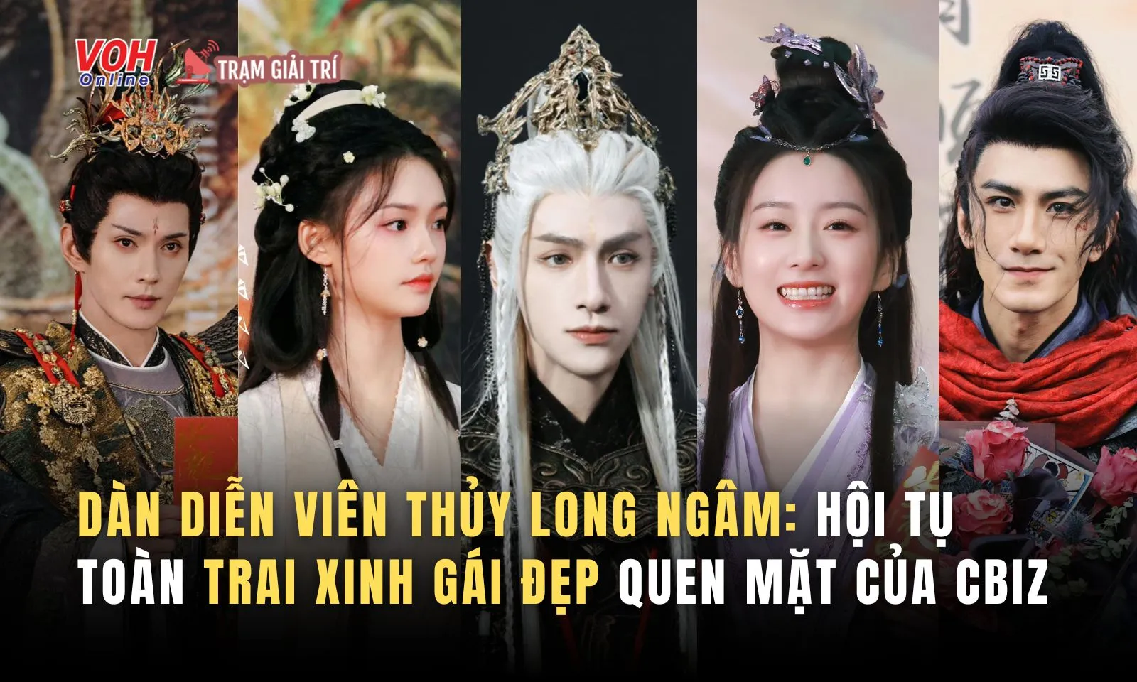 Dàn diễn viên Thủy Long Ngâm: Hội tụ toàn trai xinh gái đẹp quen mặt của Cbiz