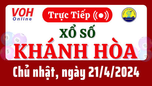XSKH 21/4 - Kết quả xổ số Khánh Hòa hôm nay chủ nhật ngày 21/4/2024