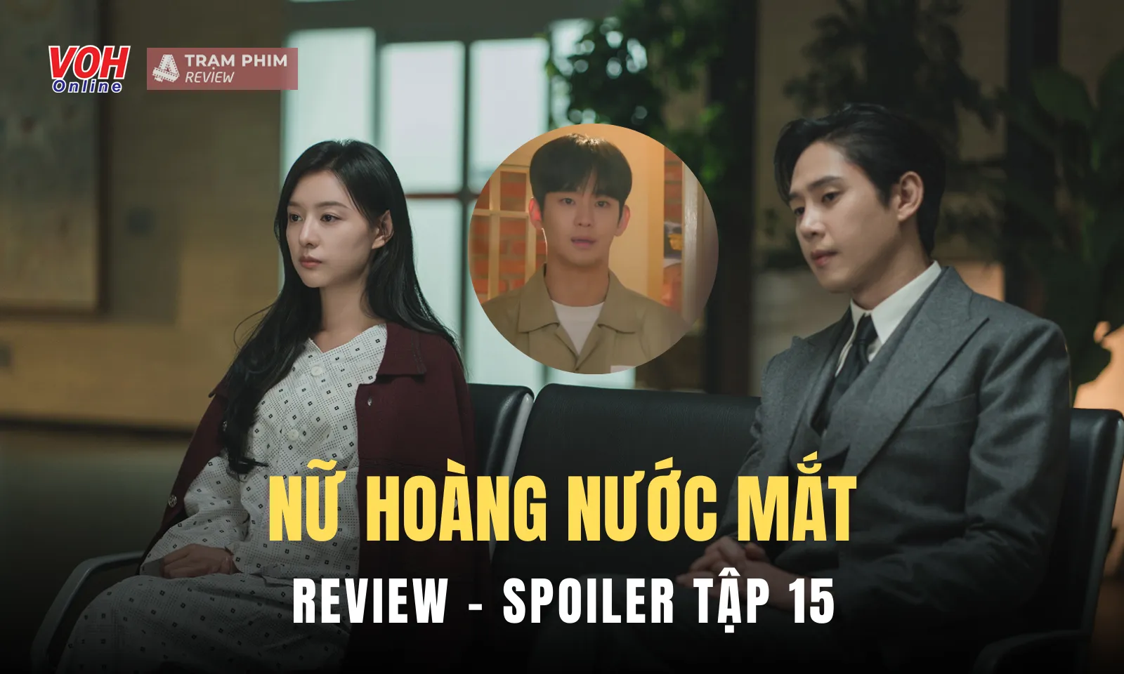 Review Nữ Hoàng Nước Mắt tập 15: Hae In tìm lại ký ức, tái ngộ Hyun Woo trong tù