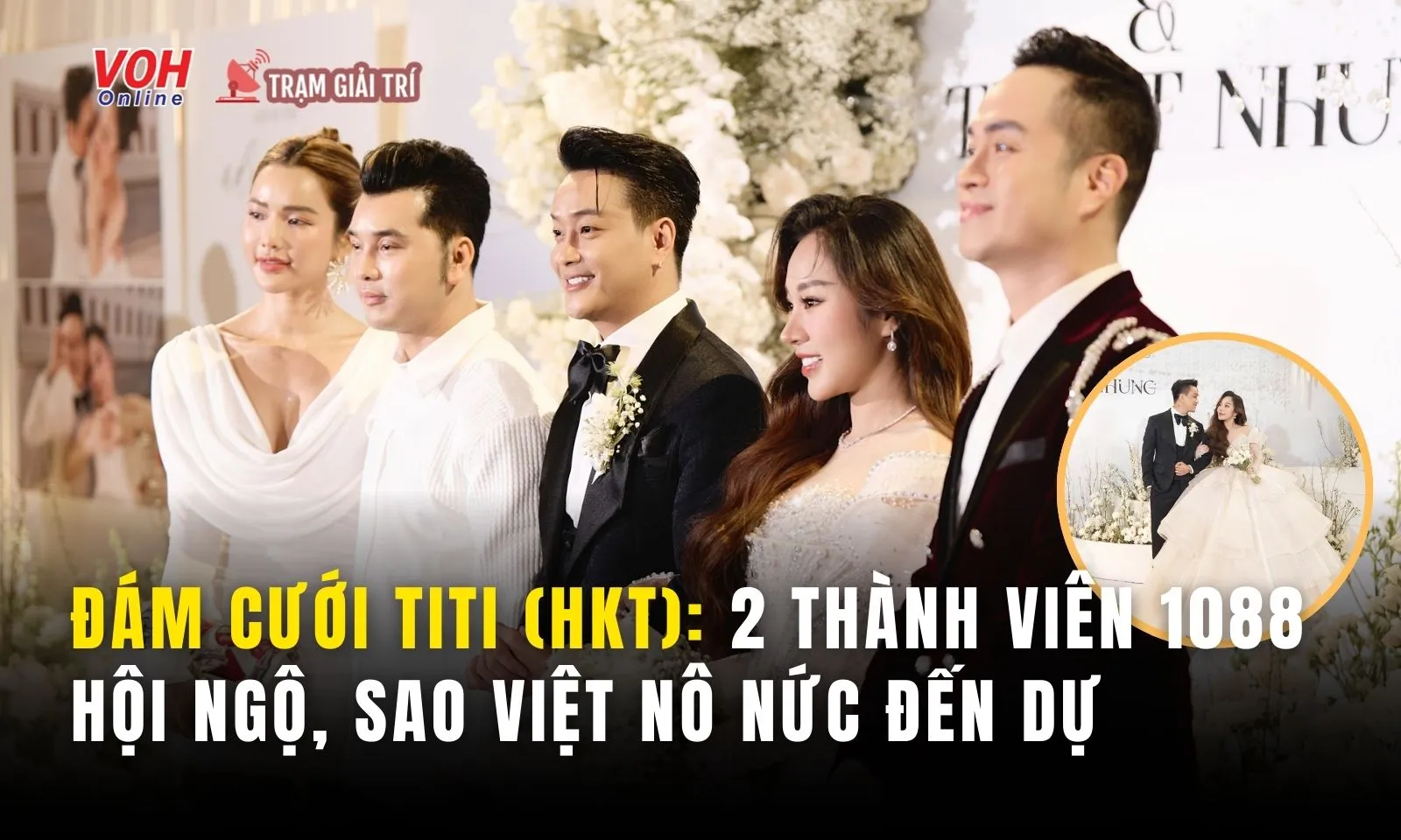 Ưng Hoàng Phúc - Nhật Tinh Anh hội ngộ tại đám cưới TiTi (HKT), sao Vbiz xôm tụ