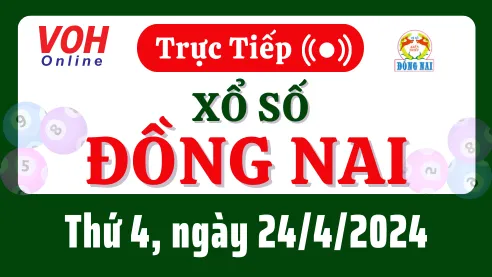 XSDN 24/4 - Kết quả xổ số Đồng Nai hôm nay thứ 4 ngày 24/4/2024