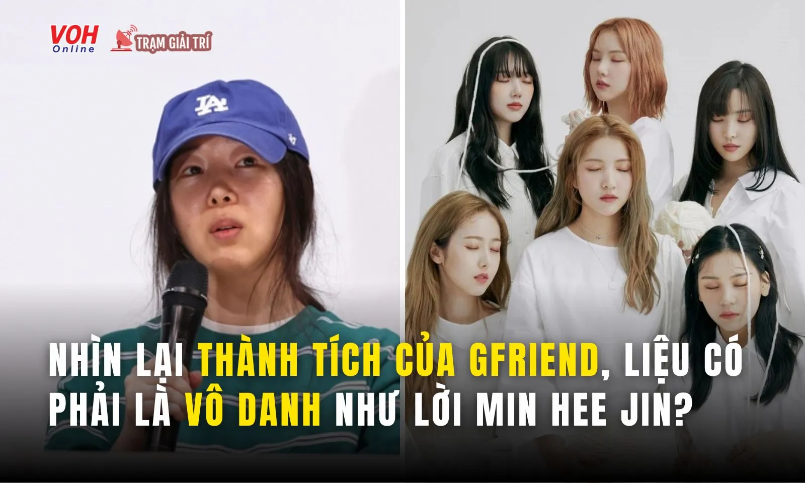 Nhìn lại thành tích của GFriend, liệu có phải vô danh như lời Min Hee Jin nói?