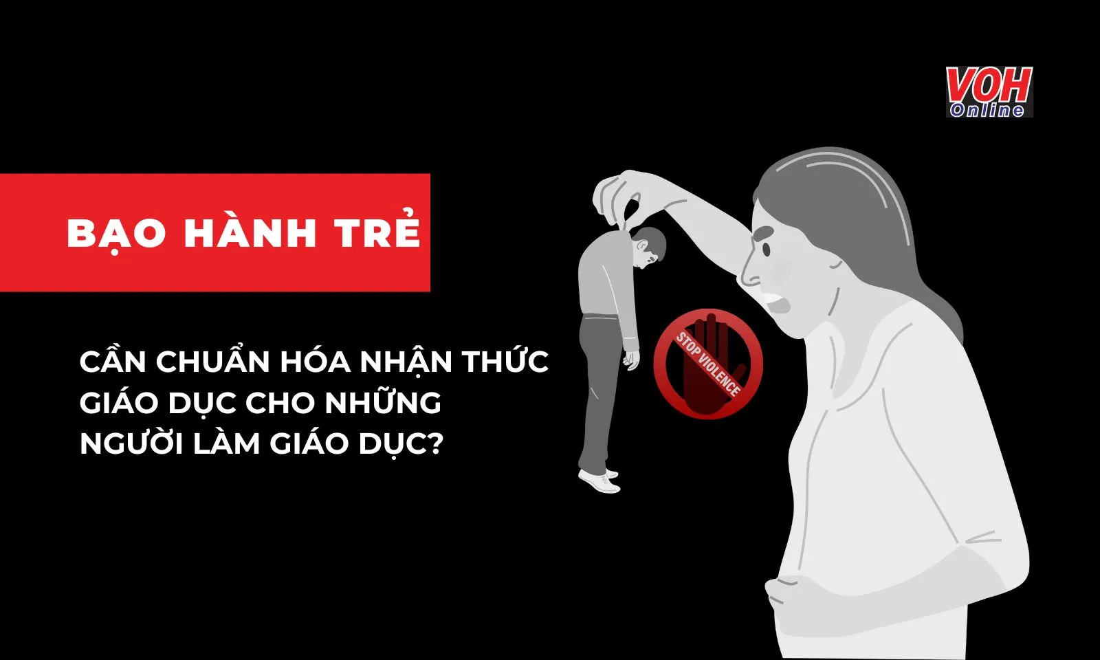 “Bạo hành trẻ” - Cần chuẩn hóa nhận thức giáo dục cho những người làm giáo dục?