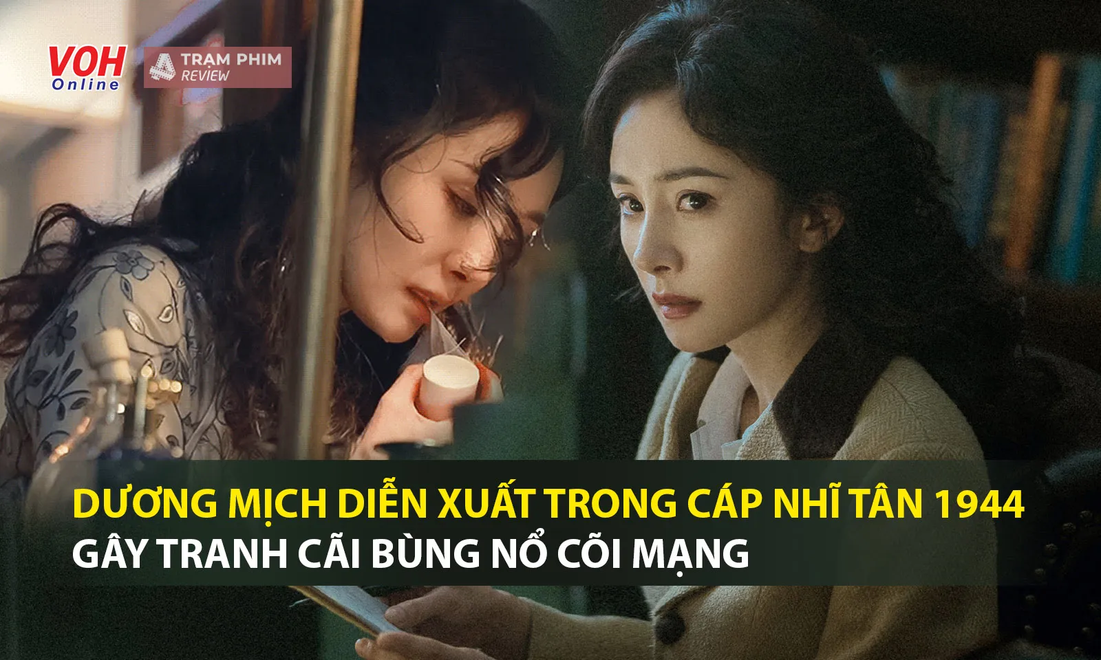 Dương Mịch diễn xuất trong Cáp Nhĩ Tân 1944 gây tranh cãi bùng nổ cõi mạng