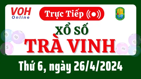 XSTV 26/4 - Kết quả xổ số Trà Vinh hôm nay thứ 6 ngày 26/4/2024
