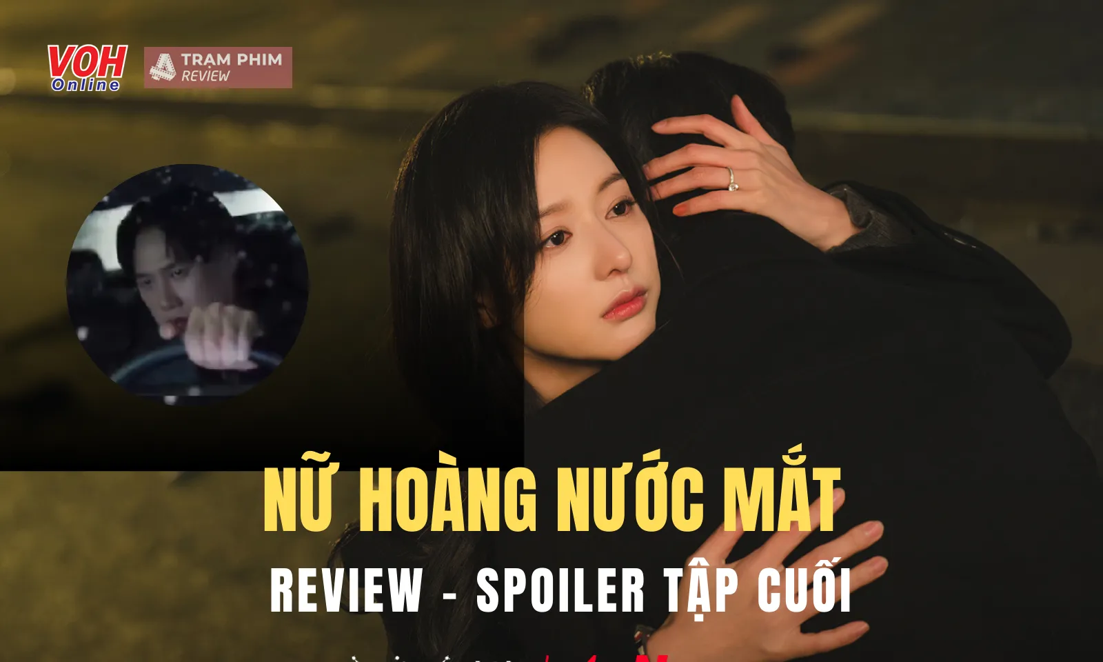 Review Nữ Hoàng Nước Mắt tập cuối: Kết thúc HE vẫn bị dính mác đầu voi đuôi chuột