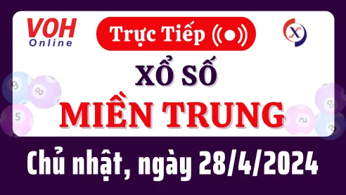 XSMT 28/4, Trực tiếp xổ số miền Trung chủ nhật ngày 28/4/2024