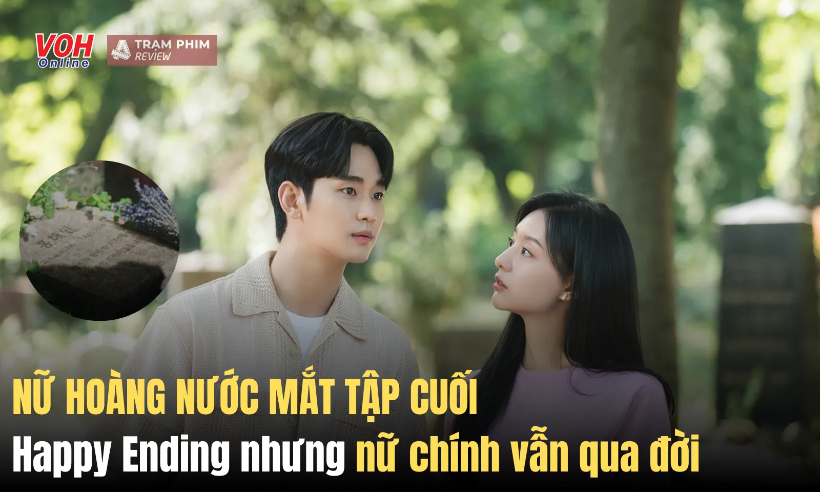 Tập cuối Nữ Hoàng Nước Mắt: Happy Ending nhưng nữ chính vẫn qua đời