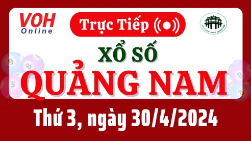 XSQNA 30/4 - Kết quả xổ số Quảng Nam hôm nay thứ 3 ngày 30/4/2024