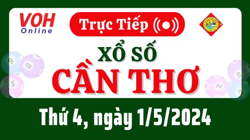 XSCT 1/5 - Kết quả xổ số Cần Thơ hôm nay thứ 4 ngày 1/5/2024