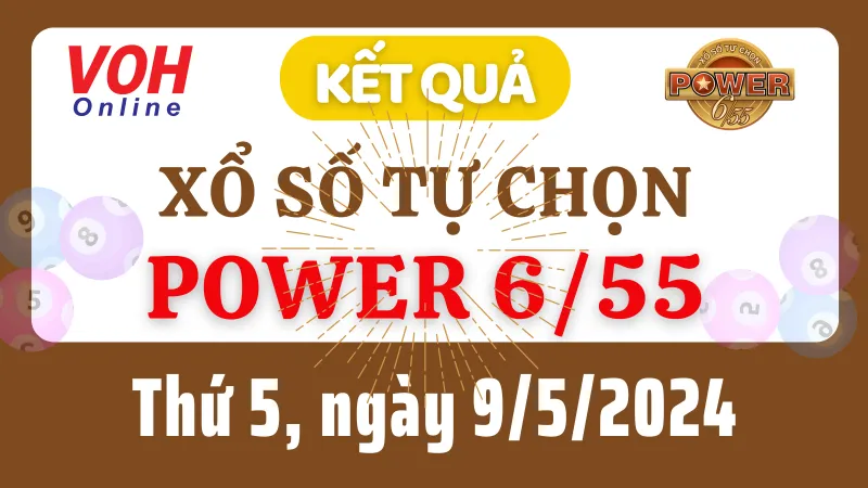 Vietlott POWER 655 9/5 - Kết quả xổ số Vietlott hôm nay thứ 5 9/5/2024