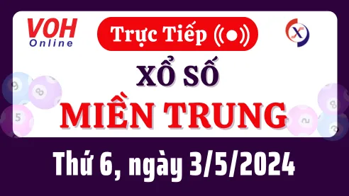 XSMT 3/5, Trực tiếp xổ số miền Trung thứ 6 ngày 3/5/2024