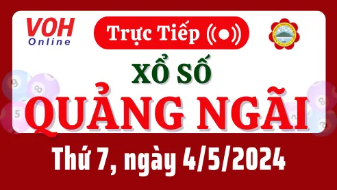 XSQNG 4/5 - Kết quả xổ số Quảng Ngãi hôm nay thứ 7 ngày 4/5/2024