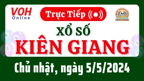 XSKG 5/5 - Kết quả xổ số Kiên Giang hôm nay chủ nhật ngày 5/5/2024