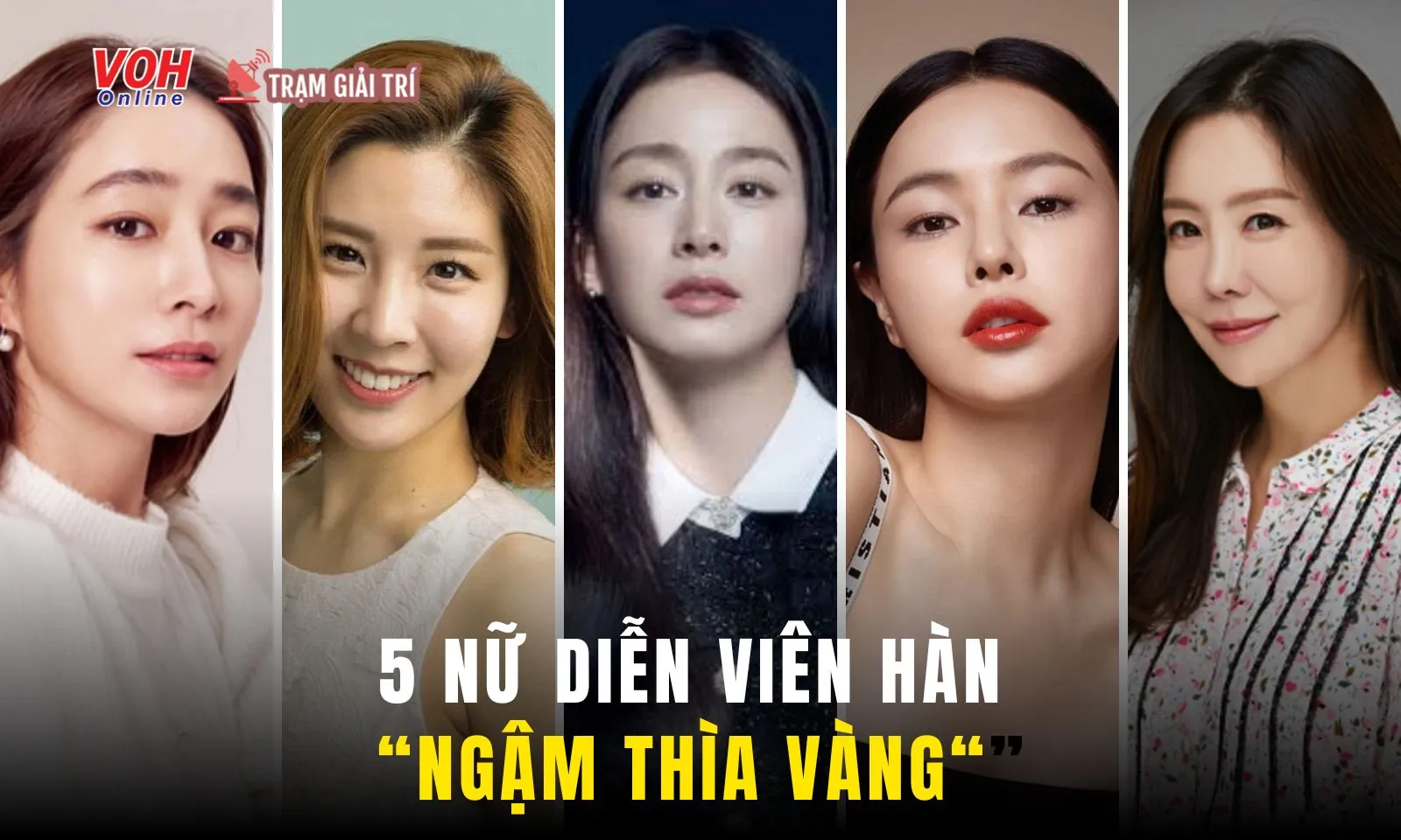 5 nữ diễn viên ngậm thìa vàng của màn ảnh xứ sở kim chi