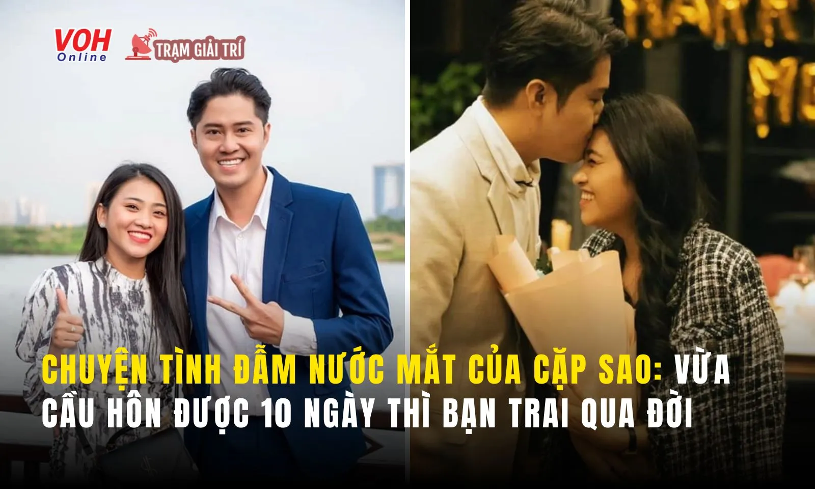 Chuyện tình đẫm nước mắt của cặp sao Việt: vừa cầu hôn được 10 ngày thì bạn trai đột ngột qua đời 