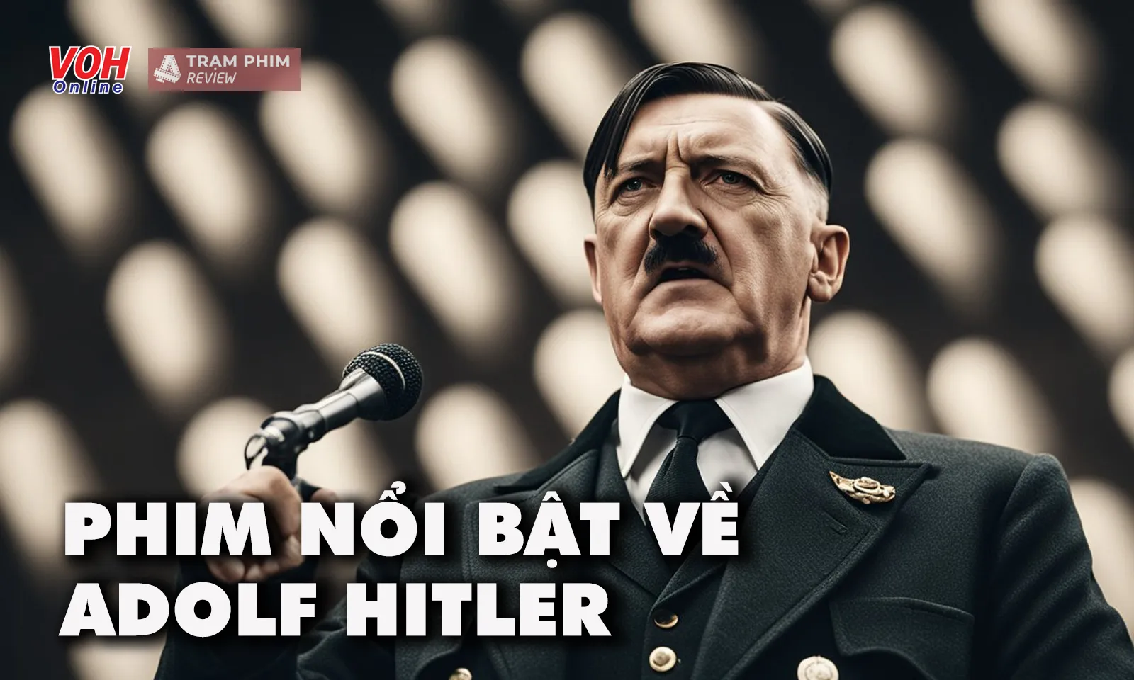 10 bộ phim hay về trùm phát xít Adolf Hitler