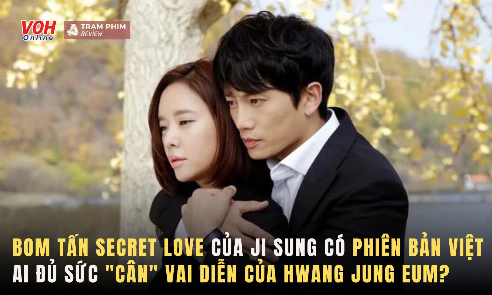 Bom tấn Secret Love của Ji Sung có phiên bản Việt, ai đủ sức 