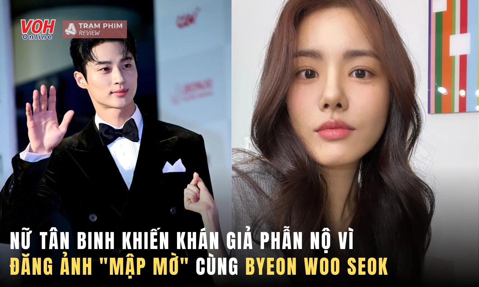 Nữ tân binh khiến khán giả phẫn nộ vì đăng ảnh mập mờ cùng Byeon Woo Seok