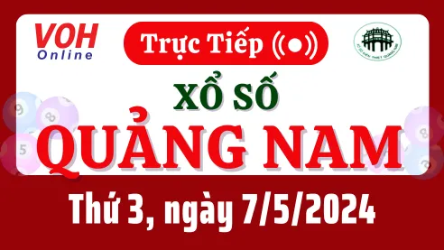 XSQNA 7/5 - Kết quả xổ số Quảng Nam hôm nay thứ 3 ngày 7/5/2024