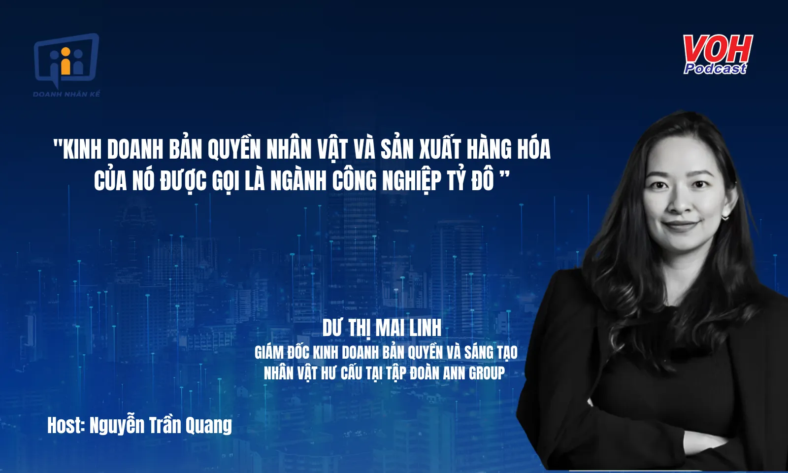 CCO Dư Thị Mai Linh: Kinh doanh bản quyền tạo hình nhân vật hư cấu | DNK #148