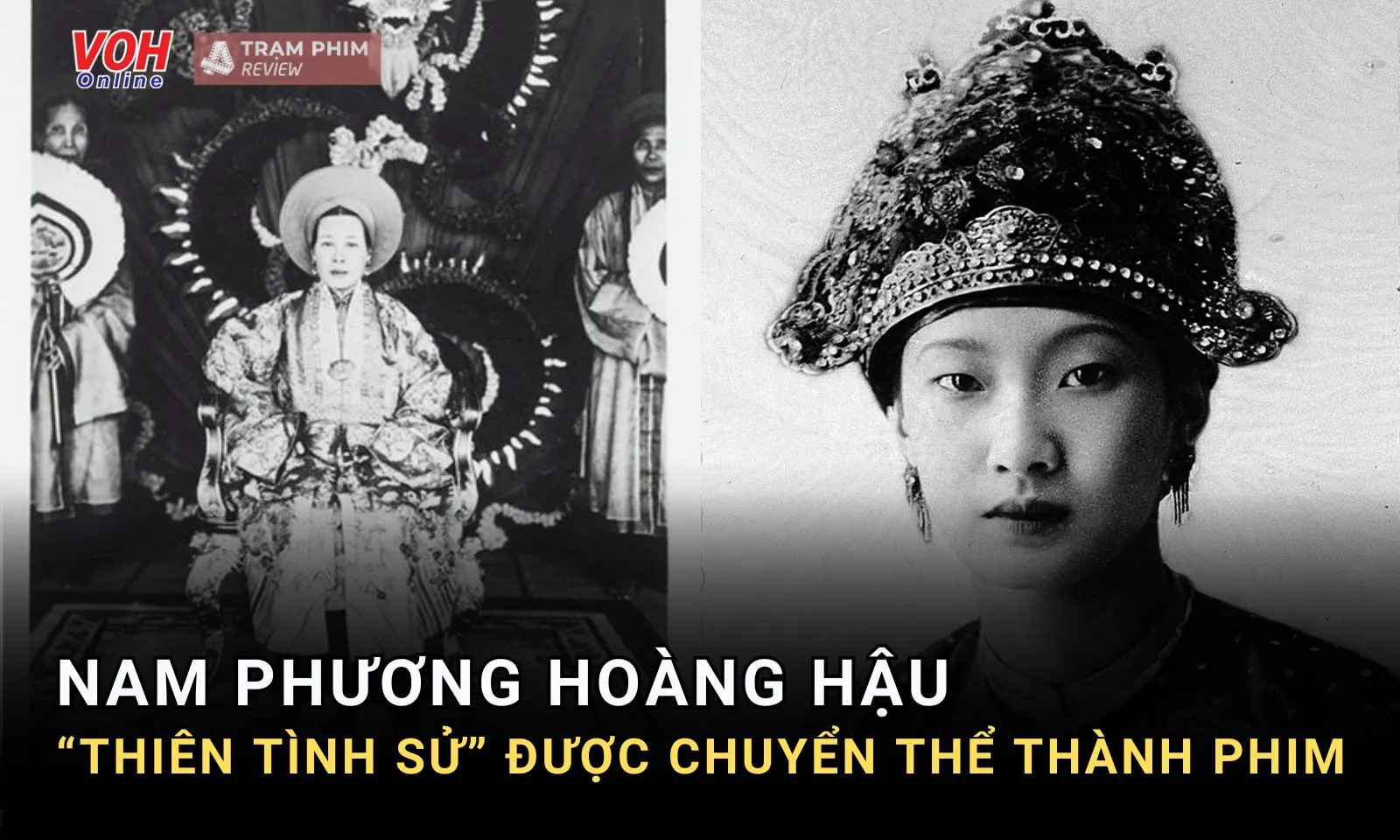 Cuộc đời Nam Phương Hoàng Hậu được dựng thành phim, đâu là điều khiến khán giả mong đợi? 