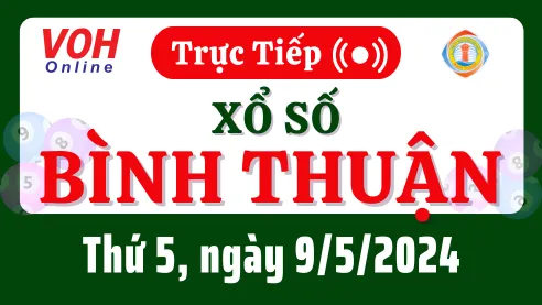 XSBTH 9/5 - Kết quả xổ số Bình Thuận hôm nay thứ 5 ngày 9/5/2024