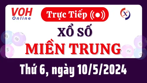 XSMT 10/5, Trực tiếp xổ số miền Trung thứ 6 ngày 10/5/2024